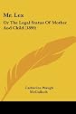 Mr. Lex: Or The Legal Status Of Mother And Child (1899)