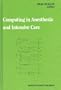 Computing in Anesthesia and Intensive Care (Developments in Critical Care Medicine and Anaesthesiology)