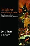 Engines of the Imagination: Renaissance Culture and the Rise of the Machine