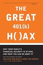 The Great 401 (K) Hoax: Why Your Family's Financial Security is at Risk, and What You Can Do about It