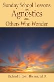 Sunday School Lessons For Agnostics And Others Who Wonder