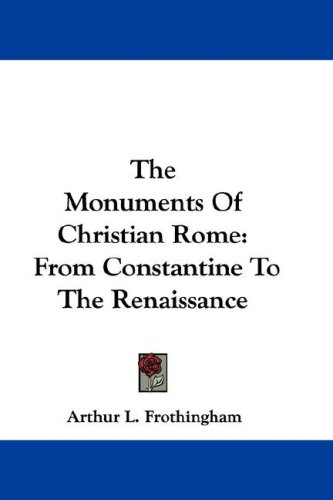 The Monuments of Christian Rome: From Constantine to the Renaissance
