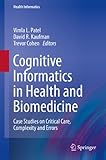 Cognitive informatics in health and biomedicine : case studies on critical care, complexity and errors