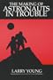 The Making of Astronauts in Trouble