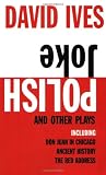 Polish Joke and Other Plays: Including Don Juan in Chicago, Ancient History, The Red Address