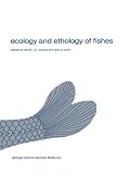 Ecology and ethology of fishes : proceedings of the 2nd Biennial Symposium on the Ethology and Behavioral Ecology of Fishes, held at Normal, Ill., U.S.A., October 19-22, 1979