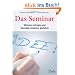 Das Seminar. Wirksam vortragen und lebendige Seminare gestalten