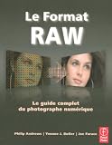 Le format Raw : Le guide complet du photographe num�rique