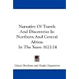 Narrative Of Travels And Discoveries In Northern And Central Africa: In The Years 1822-24 by Africa Travel Books