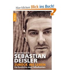 Sebastian Deisler: Zur�ck ins Leben: Die Geschiche eines Fu�ballspielers