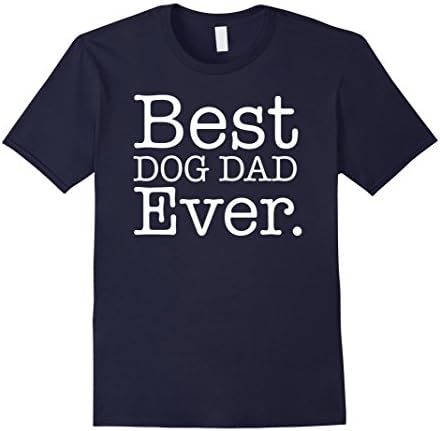 Men's Best Dog Dad Ever Funny Pet Animal Parenting Dog Lover Shirt XL Navy