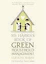 Ms.Harris's Book of Green Household Management: The Essential Thrift Bible