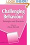 Challenging Behaviour: Principles and Practices