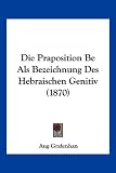 Die Praposition Be ALS Bezeichnung Des Hebraischen Genitiv (1870)