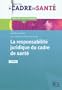 La responsabilit� juridique du cadre de sant�