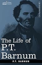 The Life of P.T. Barnum