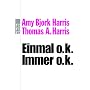 Einmal o.k., immer o.k: Transaktionsanalyse f�r den Alltag