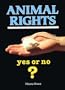 Animal Rights: Yes or No? (Pro/Con)