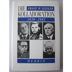 Die Kollaboration. 1939 - 1945
