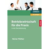 Betriebswirtschaft f�r die Praxis: in der Dienstleistungvon "Heiner R�ther"