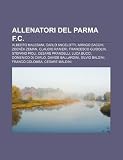 Allenatori del Parma F.C.: Alberto Malesani, Carlo Ancelotti, Arrigo Sacchi, Zdenk Zeman, Claudio Ranieri, Francesco Guidolin, Stefano Pioli (Italian Edition)