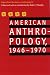 Book American Anthropology, 1946-1970: Papers from the 