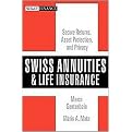 Swiss Annuities and Life Insurance (Secure Returns, Asset Protection, Safety, and Privacy) (Wiley Finance Series) (Hardcover)