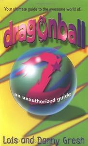 Dragonball Z: An Unauthorized Guide
