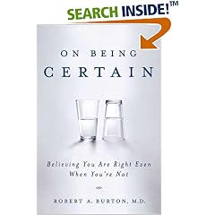 On Being Certain: Believing You Are Right Even When You're Not