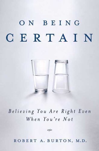 On Being Certain: Believing You Are Right Even When You're Not under General in The Books Store