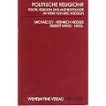 Politische Religion? Politik, Religion und Anthropologie im Werk von Eric Voegelin