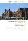 Netherlands: Kingdom of the Netherlands, History of the Netherlands, Dutch Republic, Batavian Republic, Kingdom of Holland, History of the Netherlands ... Geography of the Netherlands, Delta Work