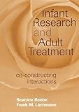 Infant Research and Adult Treatment: Co-constructing Interactions