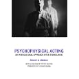 THE PSYCHOPHYSICAL ACTOR AT WORK: Acting...At the Nerve Ends by PHILLIP ZARRILL