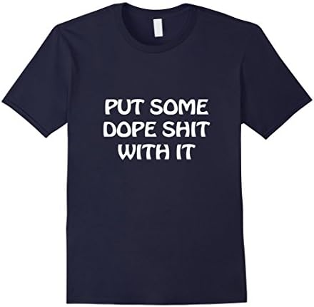 Men's Put Some Dope Shit With It T-Shirt Large Navy