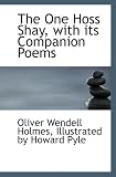 The One Hoss Shay, with its Companion Poems