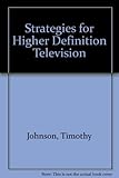 Strategies for higher-definition television