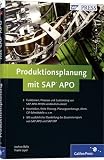 Produktionsplanung mit SAP APO: Prozesse und Customizing in der Praxis: Funktionen, Prozesse und Customizing von SAP APO-PP/DS verständlich erklärt. ... von SAP APO und SAP ERP (SAP PRESS)