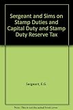 Sergeant and Sims on stamp duties and capital duty and stamp duty reserve tax
