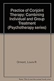 The practice of conjoint therapy : combining individual and group treatment