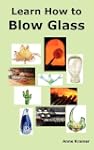 Learn How to Blow Glass: Glass Blowin...