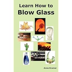 Learn How to Blow Glass: Glass Blowing Techniques, Step by Step Instructions, Necessary Tools and Equipment.
