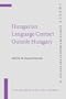 Hungarian Language Contact Outside Hungary: Studies On Hungarian As A Minority Language (Impact : Studies in Language and Society)