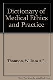 A dictionary of medical ethics and practice