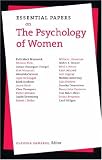 Essential Papers on the Psychology of Women (Essential Papers in Psychoanalysis)