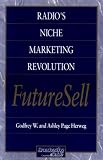 Radios Niche Marketing Revolution FutureSell (Broadcasting & Cable Series)