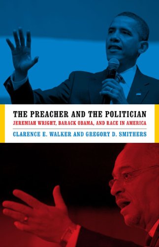 The Preacher and the Politician: Jeremiah Wright, Barack Obama, and Race in America
