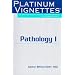 Platinum Vignettes - Pathology I: Ultra-High Yield Clinical Case Scenarios For USMLE Step 1