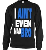 I Aint Even Mad Bro Mens Thermal Shirt, Big and Bold Funny Statements Thermal