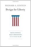 Design for Liberty: Private Property, Public Administration, and the Rule of Law